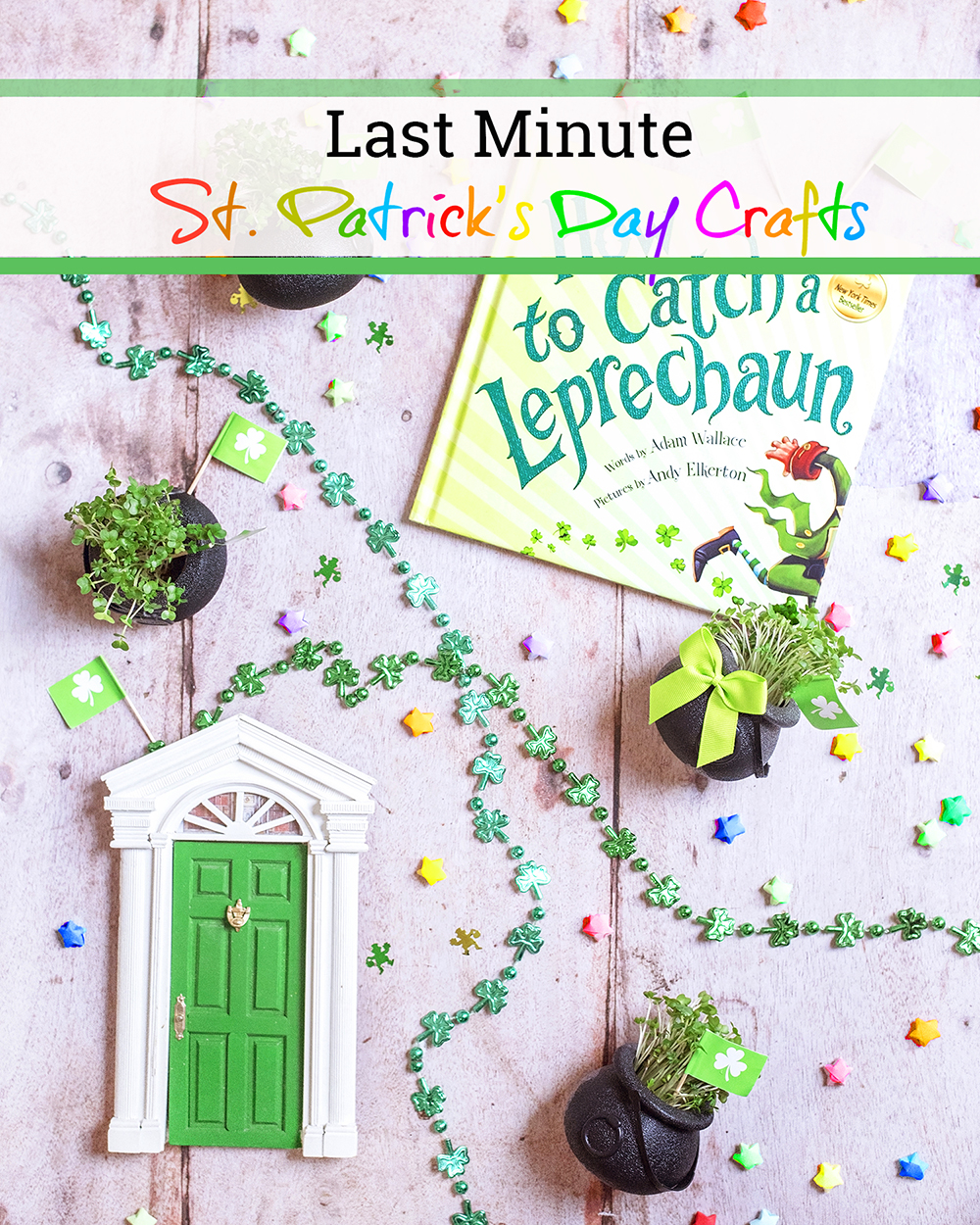 Easy to make Last Minute St. Patrick's Day Crafts.